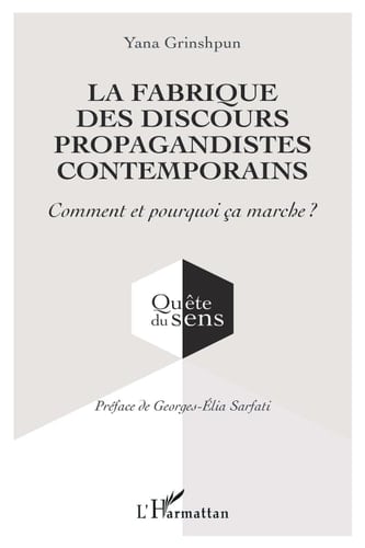 La fabrique des discours propagandistes contemporains Comment et pourquoi ça marche ?