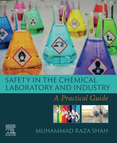 Safety in the Chemical Laboratory and Industry A Practical Guide