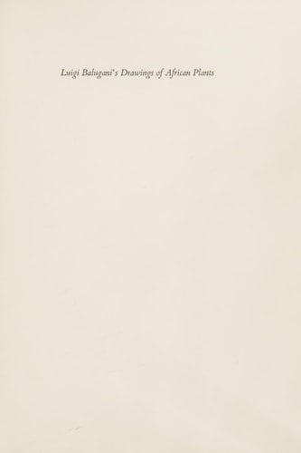 Luigi Balugani's Drawings of African Plants From the Collection Made by James Bruce of Kinnaird on His Travels to Discover the Source of the Nile 1767-1773