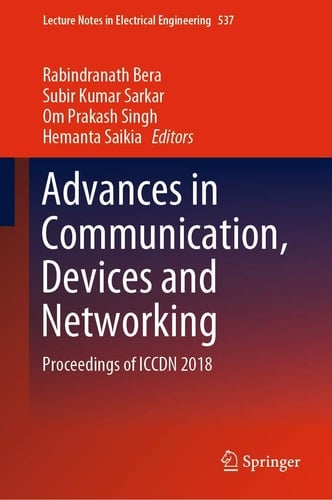 Advances in Communication, Devices and Networking Proceedings of ICCDN 2018