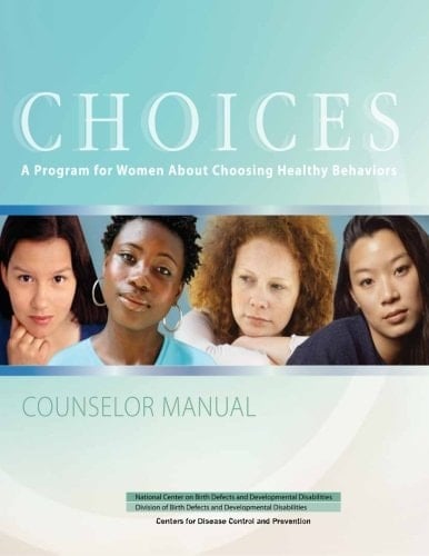 Choices A Program for Women About Choosing Healthy Behaviors to Avoid Alcohol-Exposed Pregnancies