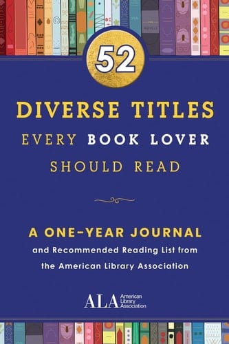52 Diverse Titles Every Book Lover Should Read A One Year Journal and Recommended Reading List from the American Library Association