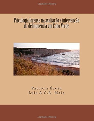 Psicologia Forense Na Avaliacao e Intervencao Da Delinquencia Em Cabo Verde