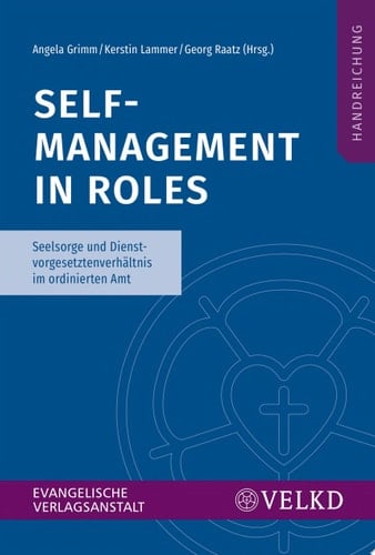 Self-Management in Roles Seelsorge und Dienstvorgesetztenverhältnis im ordinierten Amt. Handreichung