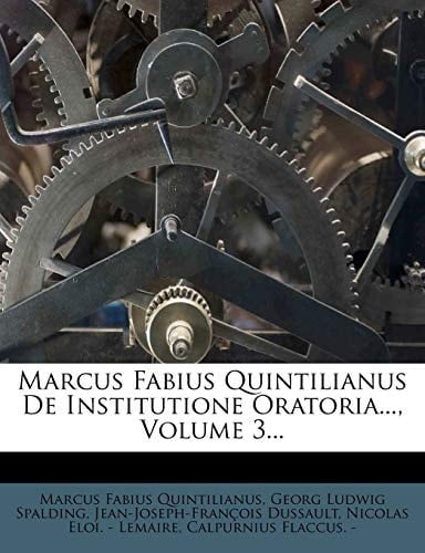 Marcus Fabius Quintilianus de Institutione Oratoria..., Volume 3... (Latin Edition)