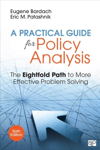 A Practical Guide for Policy Analysis The Eightfold Path to More Effective Problem Solving