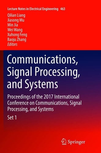 Communications, Signal Processing, and Systems Proceedings of the 2017 International Conference on Communications, Signal Processing, and Systems