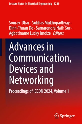 Advances in Communication, Devices and Networking Proceedings of ICCDN 2024, Volume 1