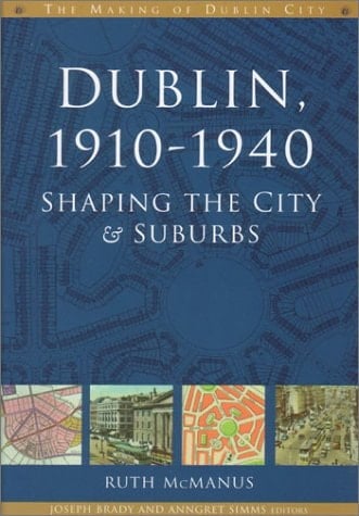 Dublin, 1910-1940: Shaping the City & Suburbs