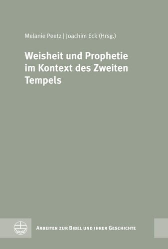 Weisheit Und Prophetie Im Kontext Des Zweiten Tempels