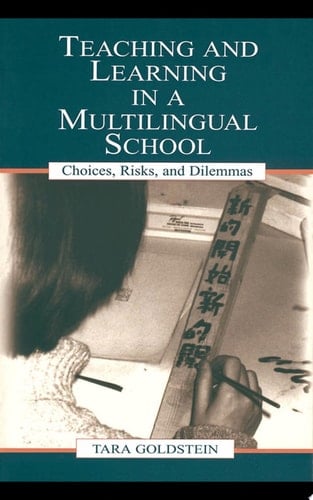 Teaching and Learning in a Multilingual School Choices, Risks, and Dilemmas