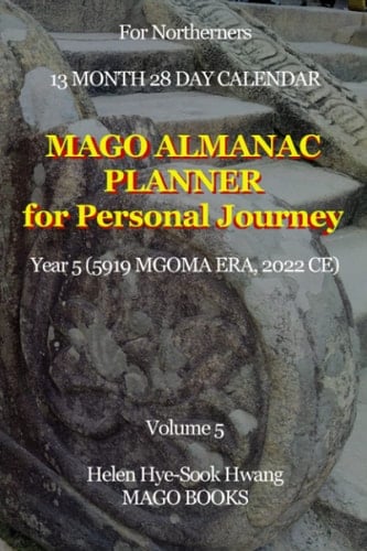 Mago Almanac Planner for Personal Journey (Year 5): 13 Month 28 Day Calendar 5919 Magoma Era (2022 CE)