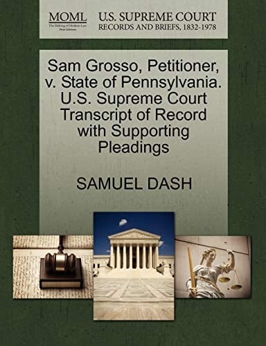 Sam Grosso, Petitioner, v. State of Pennsylvania. U.S. Supreme Court Transcript of Record with Supporting Pleadings