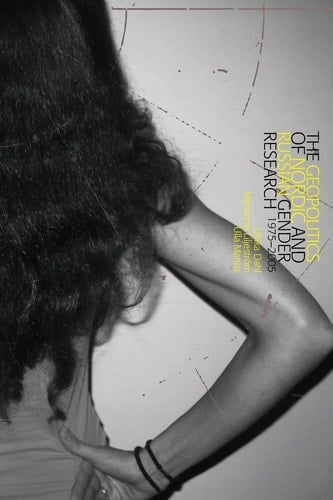 The Geopolitics of Nordic and Russian Gender Research 1975-2005