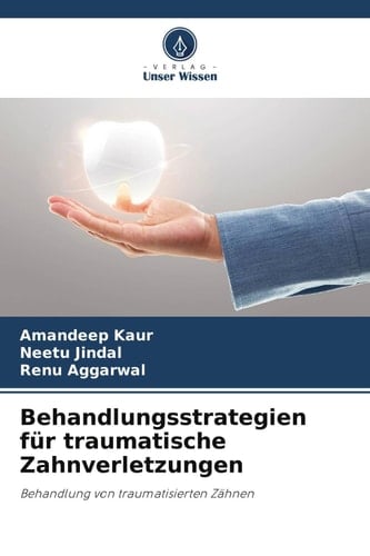 Behandlungsstrategien für traumatische Zahnverletzungen: Behandlung von traumatisierten Zähnen (German Edition)