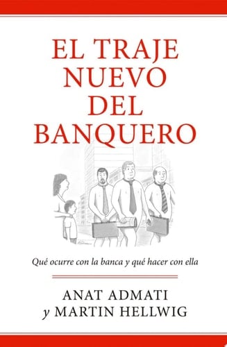 El traje nuevo del banquero Qué ocurre con la banca y qué hacer con ella