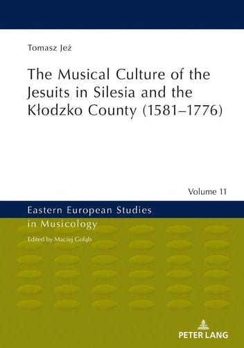 The Musical Culture of the Jesuits in Silesia and the Kłodzko County (1581-1776)