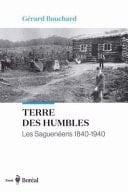 Terre des humbles les Saguenayens, 1840-1940