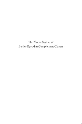 The Modal System of Earlier Egyptian Complement Clauses A Study in Pragmatics in a Dead Language