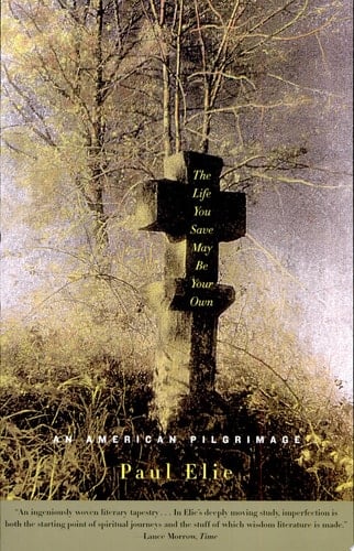 The Life You Save May Be Your Own An American Pilgrimage