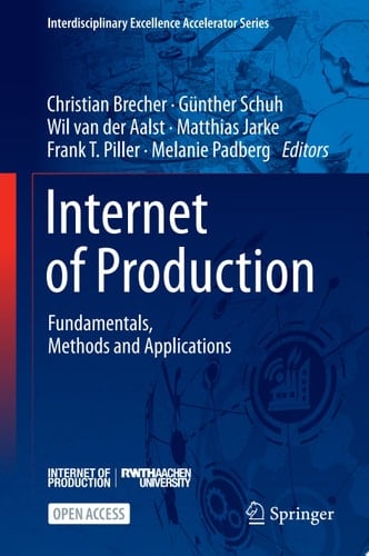 Internet of Production Fundamentals, Methods and Applications
