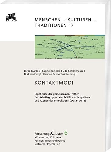 Kontaktmodi Ergebnisse der gemeinsamen Treffen der Arbeitsgruppen "Mobilität und Migration" und "Zonen der Interaktion" (2013-2018) : Forschungscluster 6, "Connecting Cultures" : Formen, Wege und Räume kultureller Interaktion