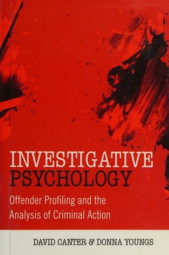 Investigative Psychology Offender Profiling and the Analysis of Criminal Action