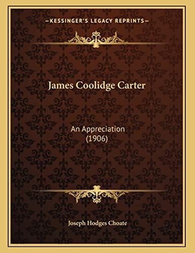 James Coolidge Carter: An Appreciation (1906)