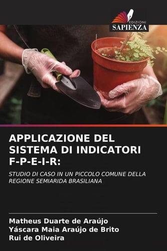 APPLICAZIONE DEL SISTEMA DI INDICATORI F-P-E-I-R:: STUDIO DI CASO IN UN PICCOLO COMUNE DELLA REGIONE SEMIARIDA BRASILIANA (Italian Edition)