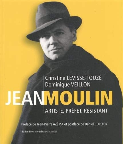 Jean Moulin Artiste, préfet, résistant (1899-1943)