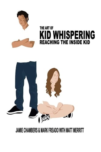 The Art of Kid Whispering Reaching the Inside Kid.