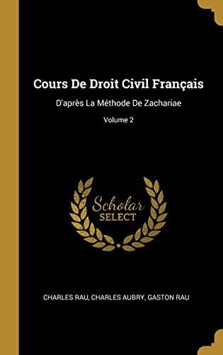 Cours De Droit Civil Français D'après La Méthode De Zachariae; Volume 2
