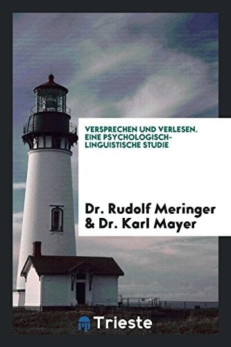Versprechen und Verlesen. eine Psychologisch-Linguistische Studie