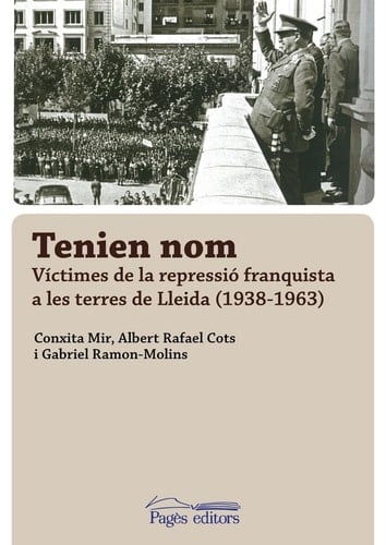 Tenien nom: Víctimes de la repressió franquista a les terres de Lleida (1938-1963) (Monografies) (Catalan Edition)