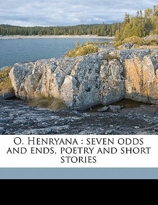 O. Henryana: seven odds and ends, poetry and short stories