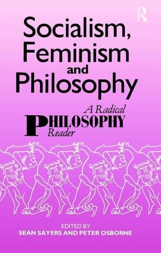 Socialism, Feminism and Philosophy A Radical Philosophy Reader