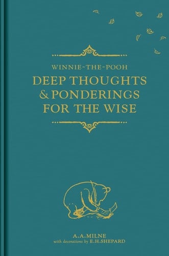 Winnie the Pooh - Deep Thoughts and Ponderings for the Wise