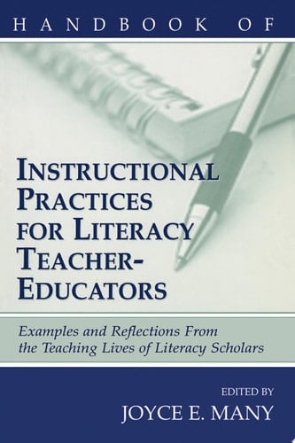 Handbook of Instructional Practices for Literacy Teacher-educators Examples and Reflections From the Teaching Lives of Literacy Scholars