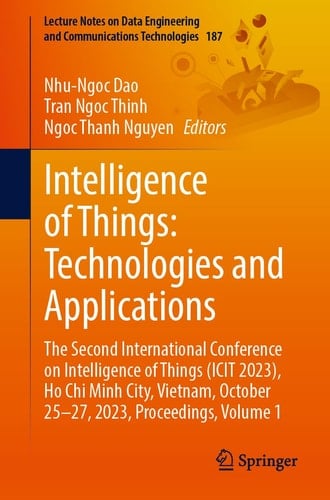 Intelligence of Things: Technologies and Applications The Second International Conference on Intelligence of Things (ICIT 2023), Ho Chi Minh City, Vietnam, October 25-27, 2023, Proceedings, Volume 1