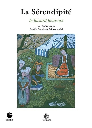 La sérendipité le hasard heureux : actes du colloque de Cerisy-la-Salle