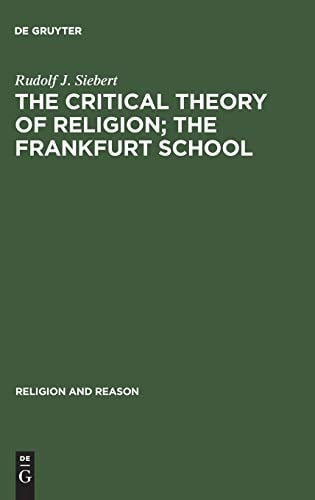 The Critical Theory of Religion; The Frankfurt School (Religion and Reason)