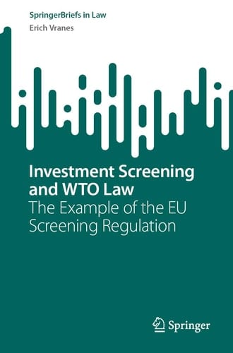 Investment Screening and WTO Law The Example of the EU Screening Regulation