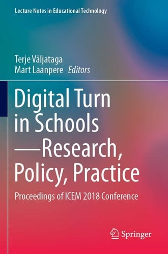 Digital Turn in Schools—Research, Policy, Practice Proceedings of ICEM 2018 Conference