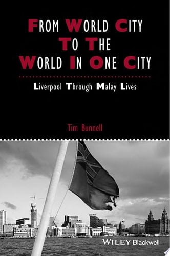 From World City to the World in One City Liverpool through Malay Lives