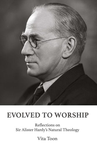 EVOLVED TO WORSHIP Reflections on Sir Alister Hardy's Natural Theology