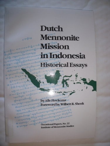 Dutch Mennonite Mission in Indonesia Historical Essays