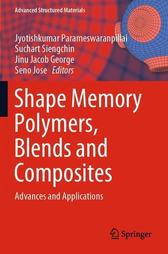 Shape Memory Polymers, Blends and Composites Advances and Applications