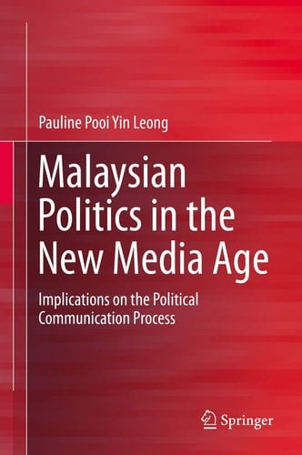 Malaysian Politics in the New Media Age Implications on the Political Communication Process
