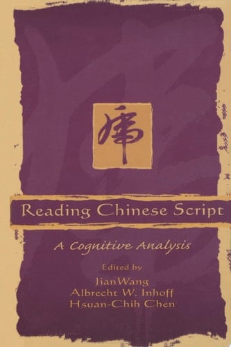 Reading Chinese Script A Cognitive Analysis