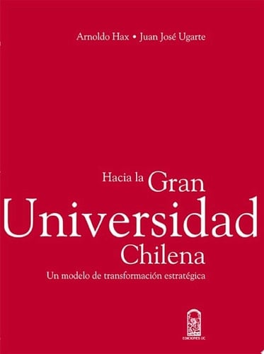 Hacia la Gran Universidad Chilena Un modelo de transformación estratégica